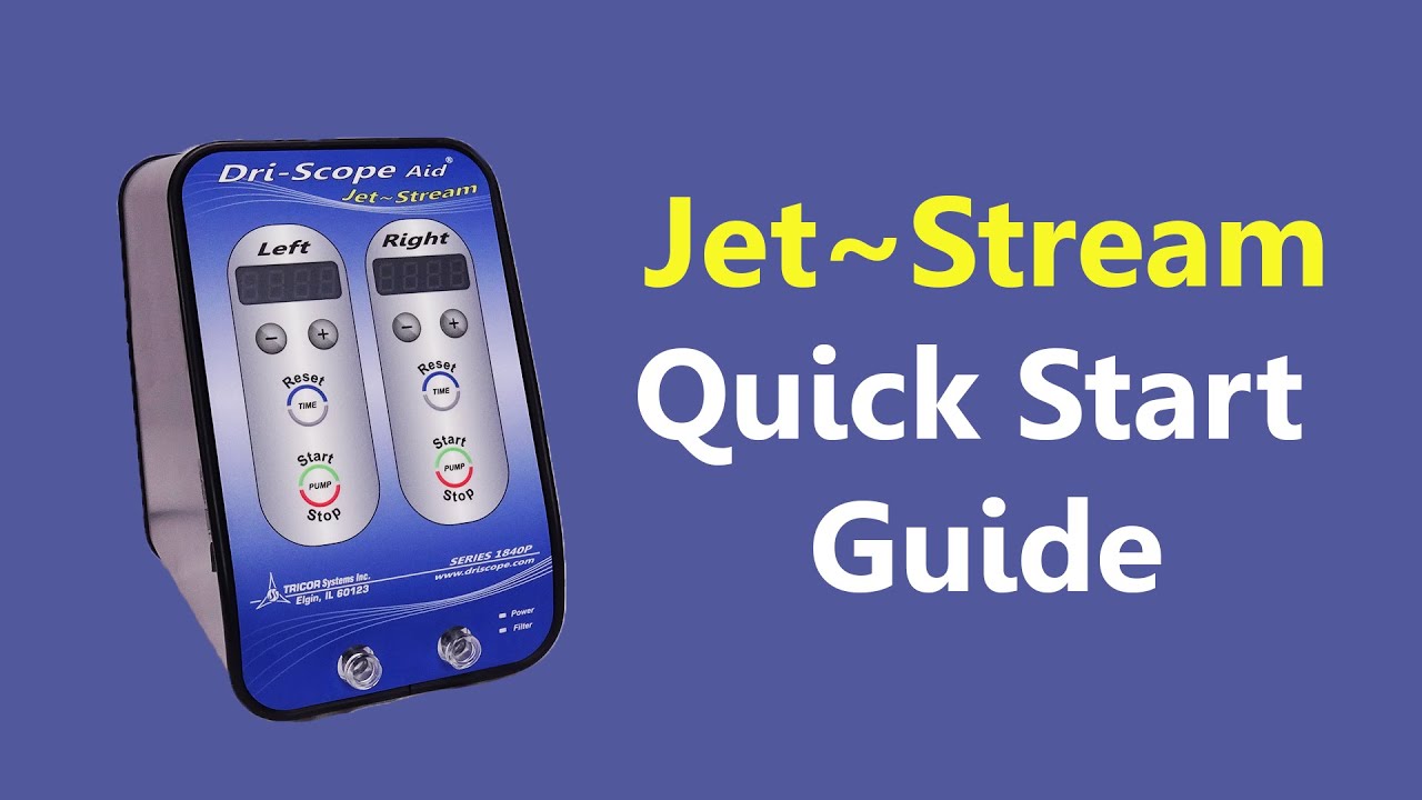 Dri-Scope Aid® Jet-Stream Quick Start Guide