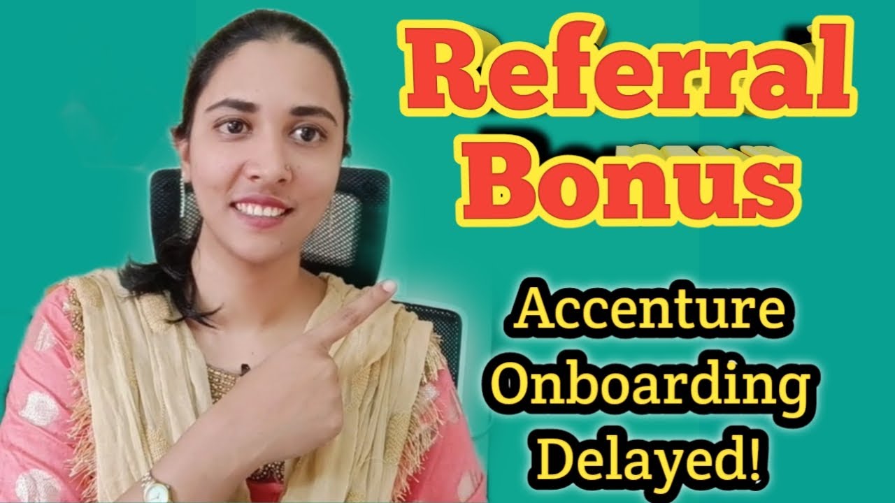Candidate Referral in Accenture | How Much Referral Bonus you get | Onboarding Delayed in Accenture