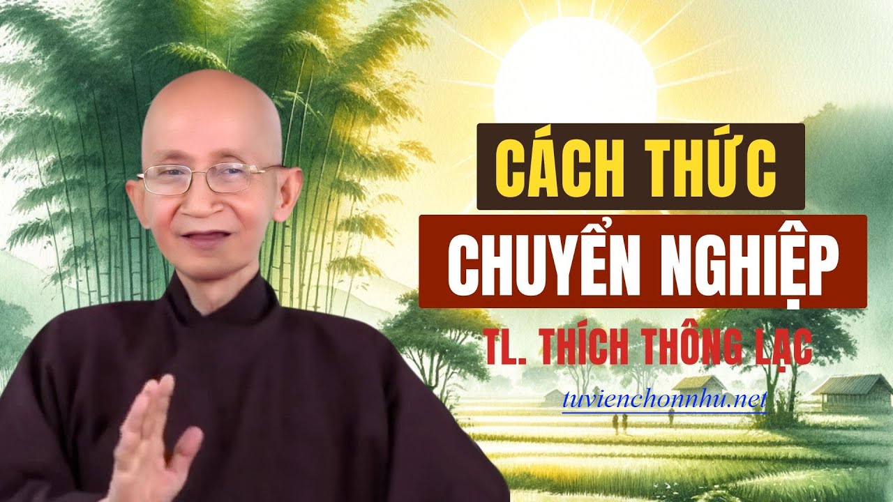 Cách Thức Chuyển Nghiệp - Trưởng lão Thích Thông Lạc