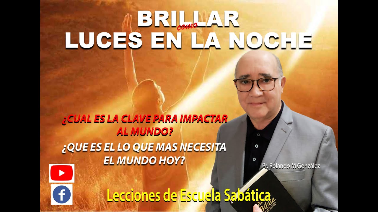 BRILLAR COMO LUCES EN LA NOCHE.  LECCION DE ESCUELA SABATICA.  PR  ROLANDO M  GONZALEZ