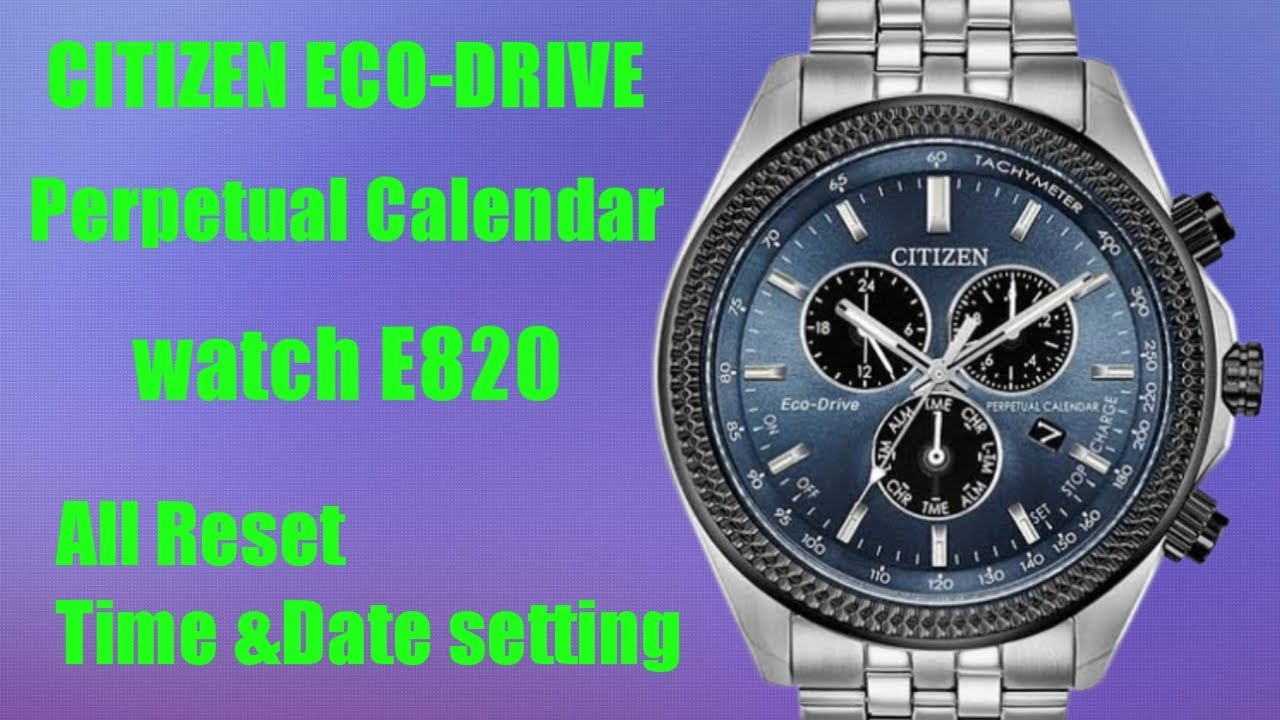 how to sat the time citizen watch perpetual calendar e820