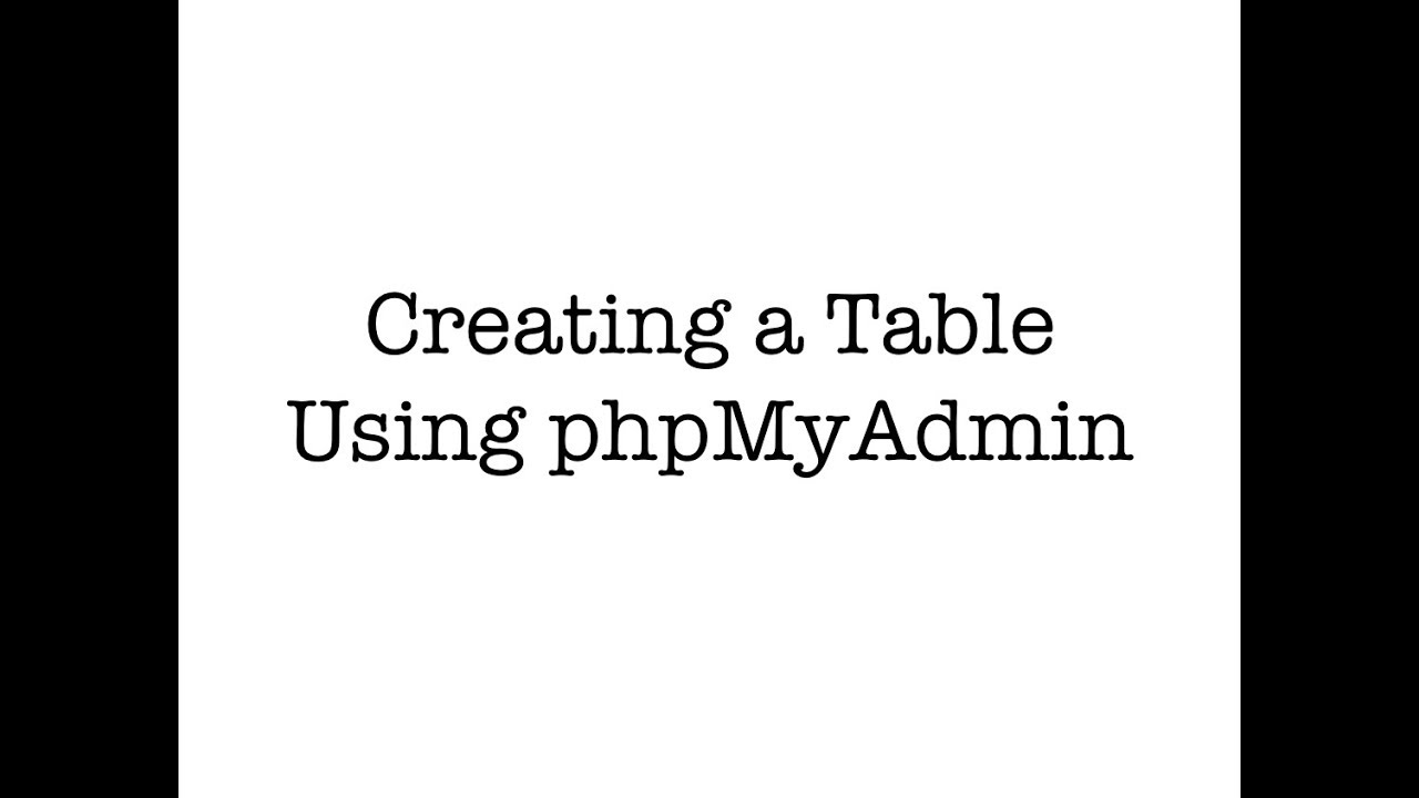 Creating a Table Using phpMyAdmin