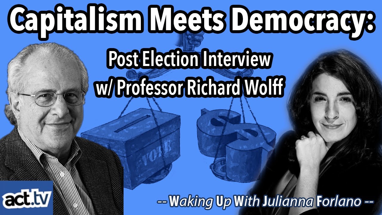 Capitalism Meets Democracy: Post Election Interview with Professor Richard Wolff