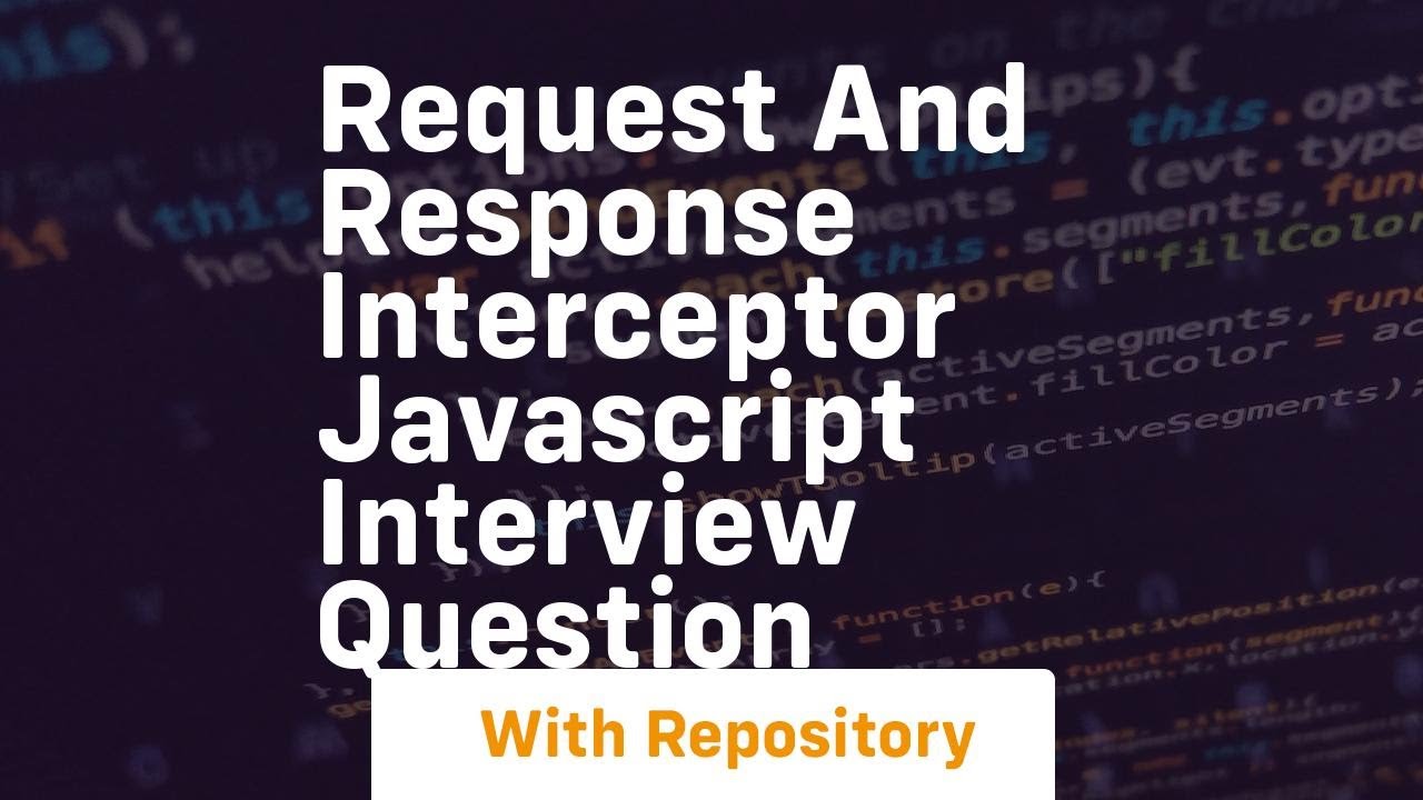 Request and response interceptor javascript interview question