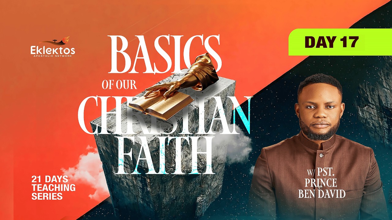 BASICS OF OUR CHRISTIAN FAITH | DAY 17  | PASTOR PRINCE BEN DAVID | 11th Of MARCH, 2026.