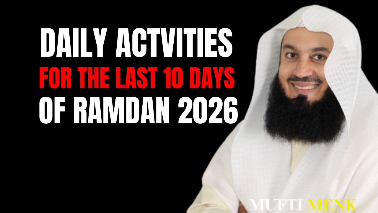 DO THESE DAILY ACTIVITIES IN THE LAST 10 DAYS OF RAMADAN TO GET CLOSER TO ALLAH | MUFTI MENK