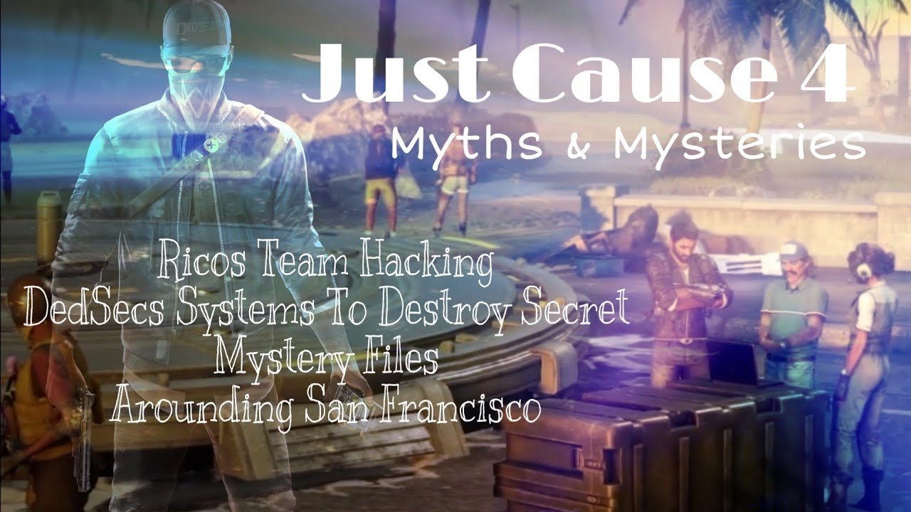 Just Cause 4 - Myths & Mysteries / and! Ricos Team Hacking DedSec Systems (SKIT)