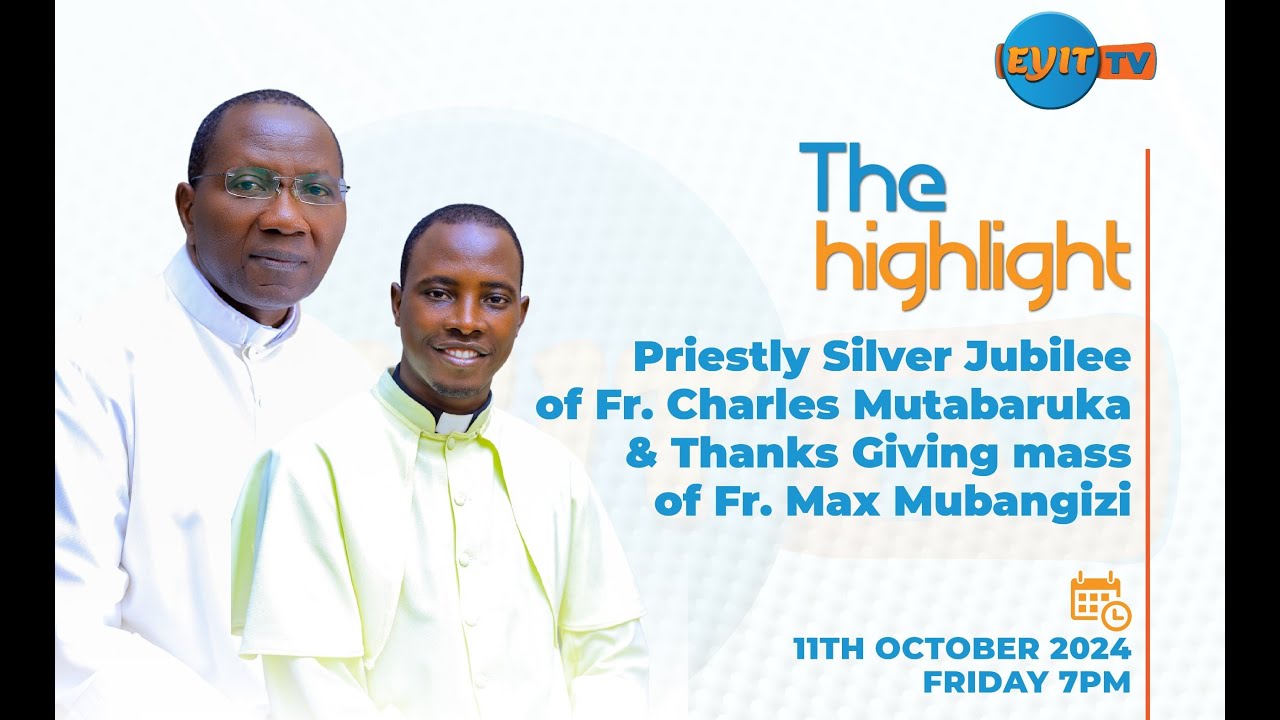 The highlight: Priestly Silver Jubilee of Fr. Mutabaruka & ThanksGiving Mass of Fr Max Mubangizi
