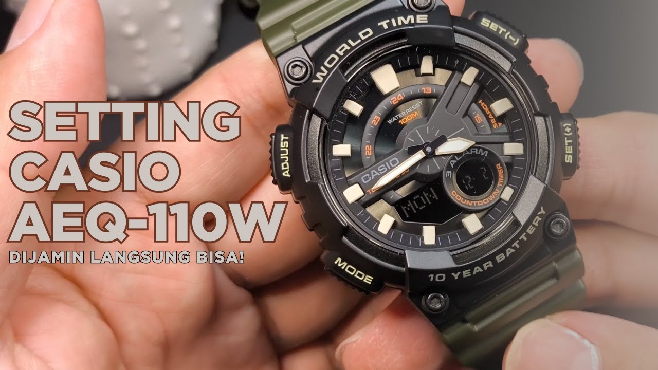 Unboxing & Cara Setting Casio AEQ-110W Lengkap: Gak Perlu Bingung Lagi !