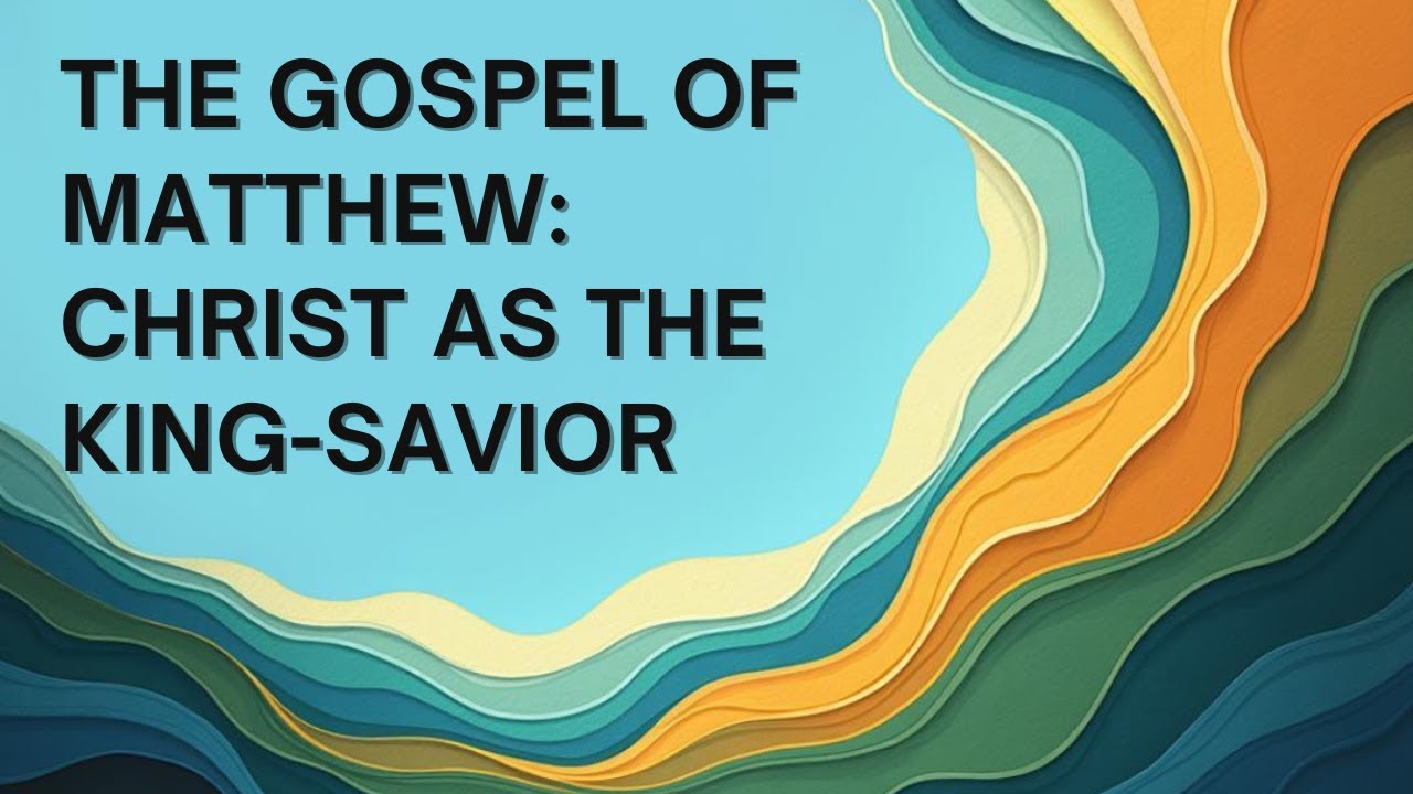 Gospel of Matthew - Christ as the King-Savior