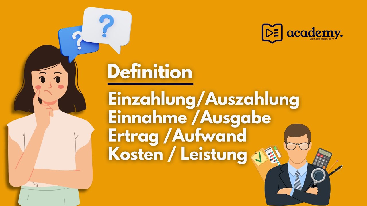 Einzahlung Auszahlung Einnahme Ausgabe Ertrag Aufwand Kosten Leistung - Definition und Abgrenzung