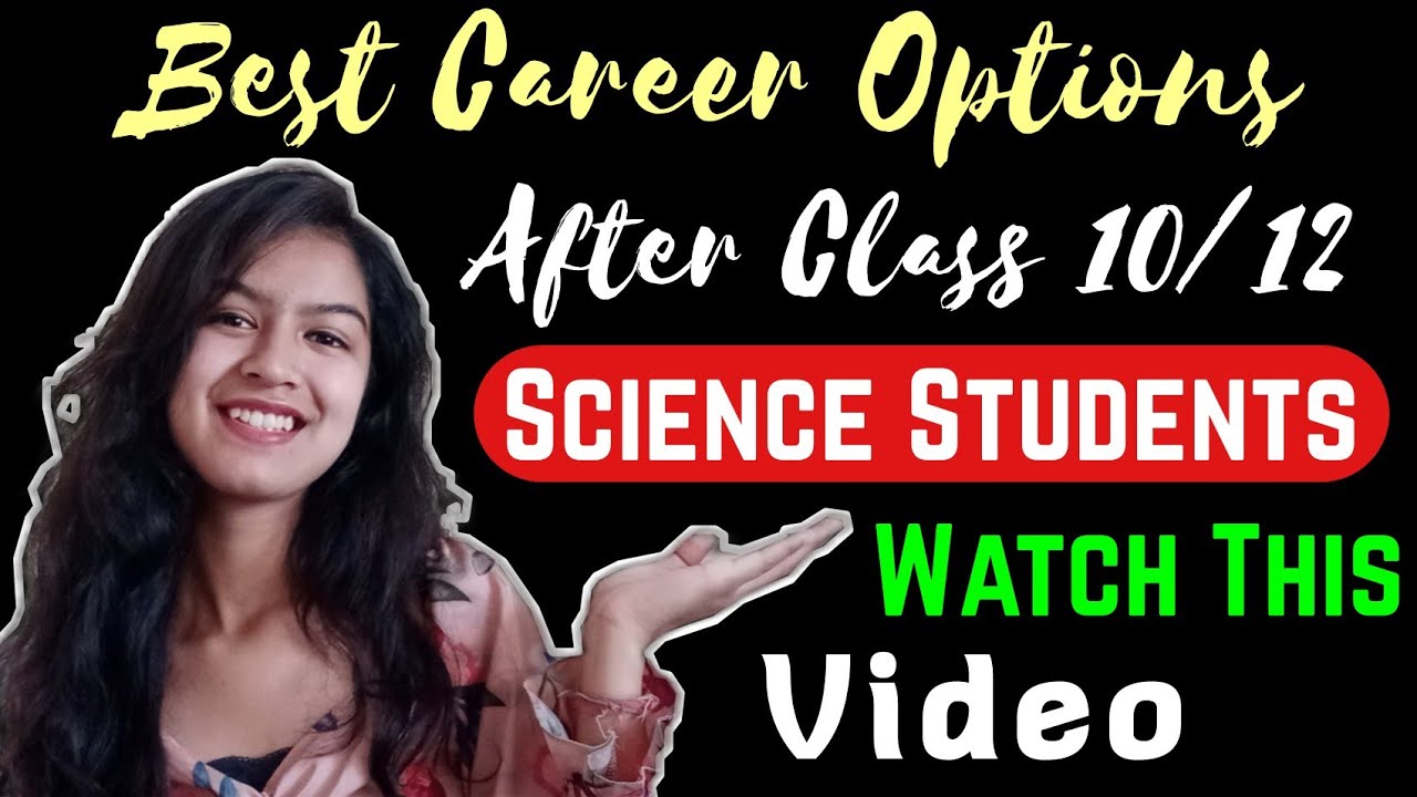 Best Career Options After Class 12 Science (PCM) & How To Choose Stream For Class 10