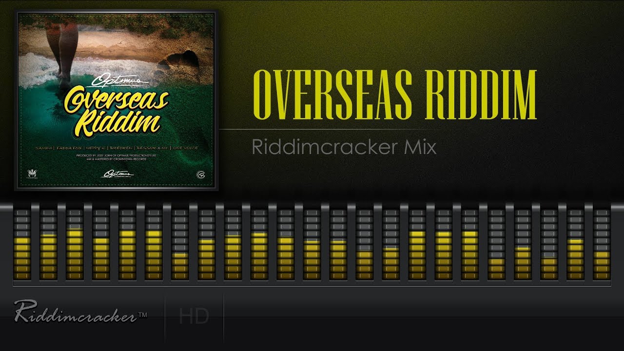 Overseas Riddim Mix [2018 Release] [HD] Riddimcracker Chunes