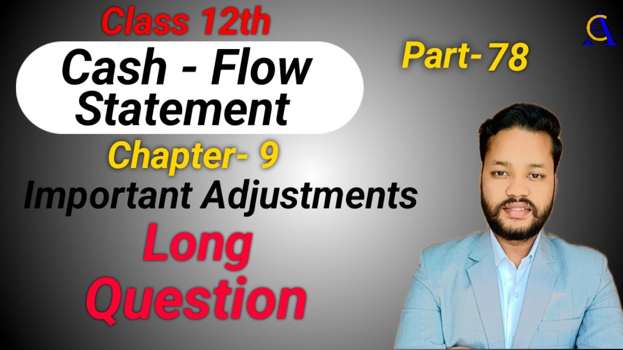 Long Questions with Adjustments | Comprehensive Questions | Cash Flow Statement | Class-12th.