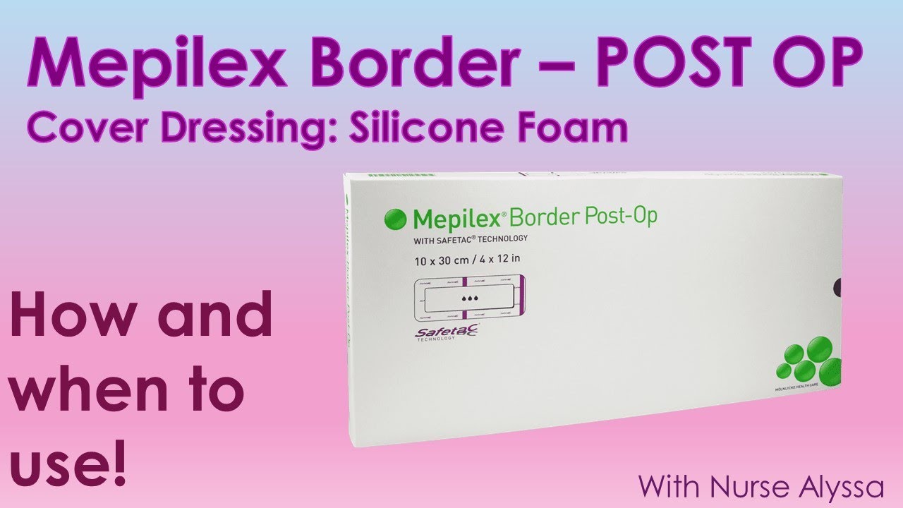 Mepilex Border - Post Op : how and when to use