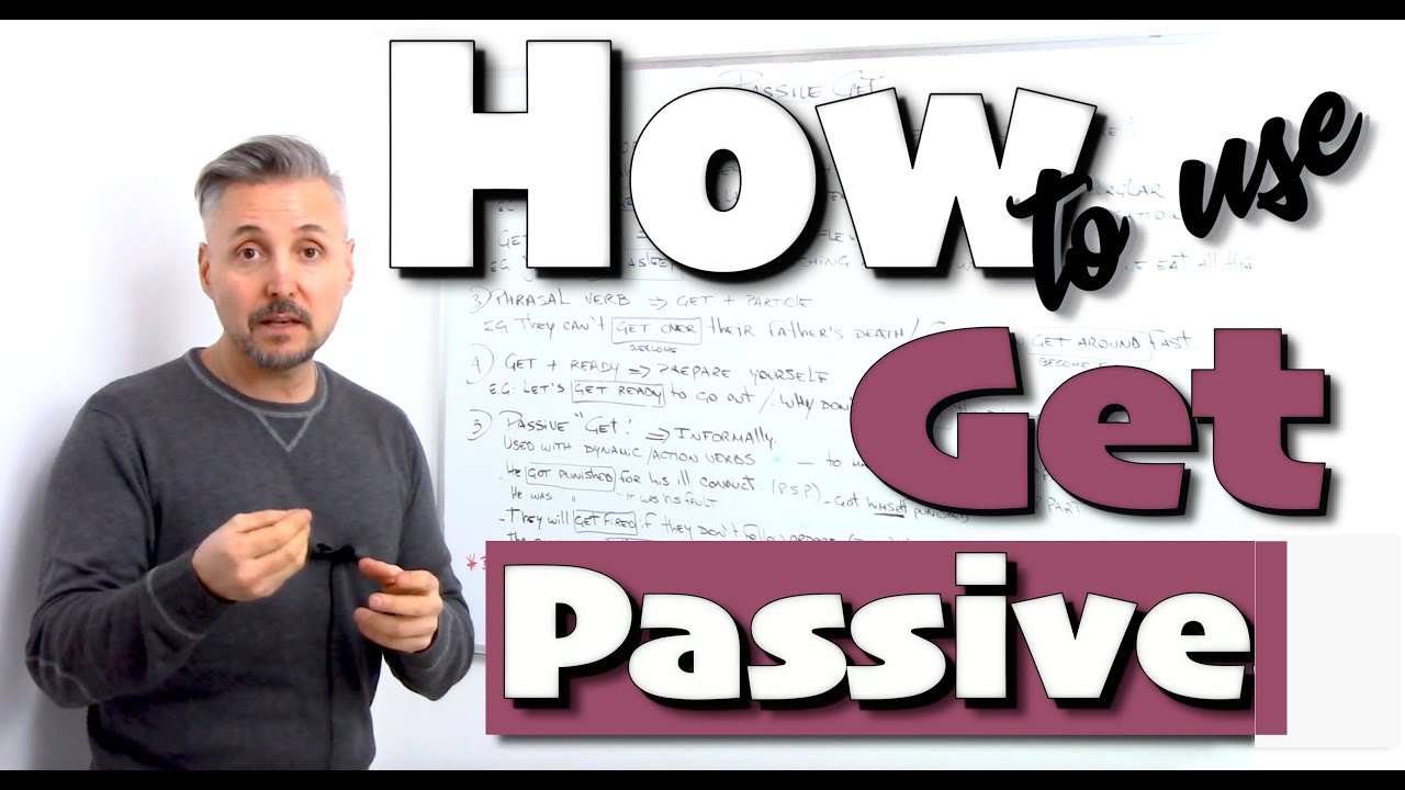Lesson on how to use GET PASSIVE - (TERRIFIC lesson on GET - every single POINT!!!)