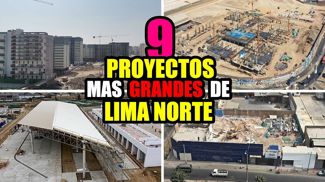 9 Proyectos Mas Grandes en Construcción  en Lima Norte |2022