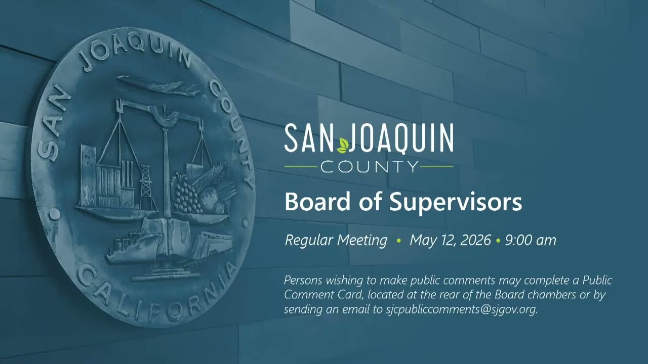 San Joaquin County Board of Supervisors &bull; Regular Meeting &bull; May 12, 2026