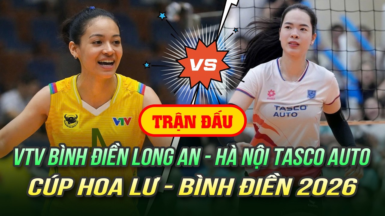 🔴 Xem trực tiếp: VTV Bình Điền Long An - Hà Nội Tasco Auto | Cúp Hoa Lư - Bình Điền 2026