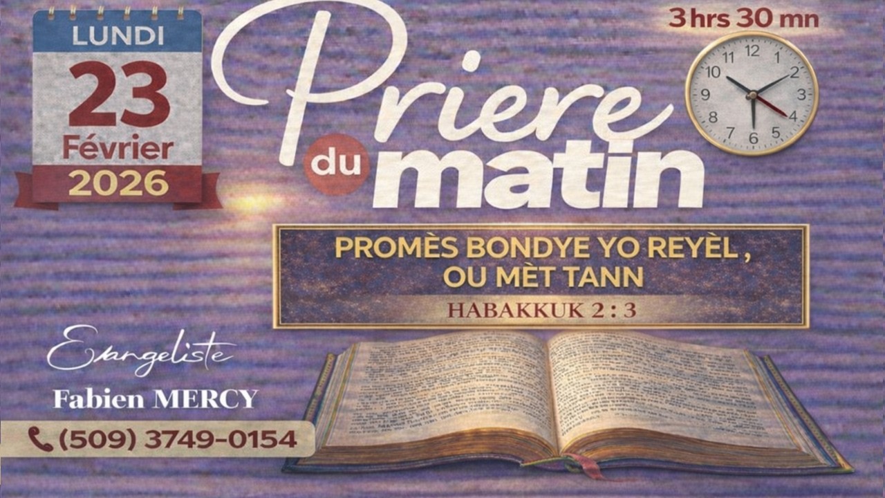 PRIERE DU MATIN LUNDI 23  FEVRIER 2026  ► PROMÈS BONDYE YO REYÈL , OU MÈT TANN ► Habakuk 2:3
