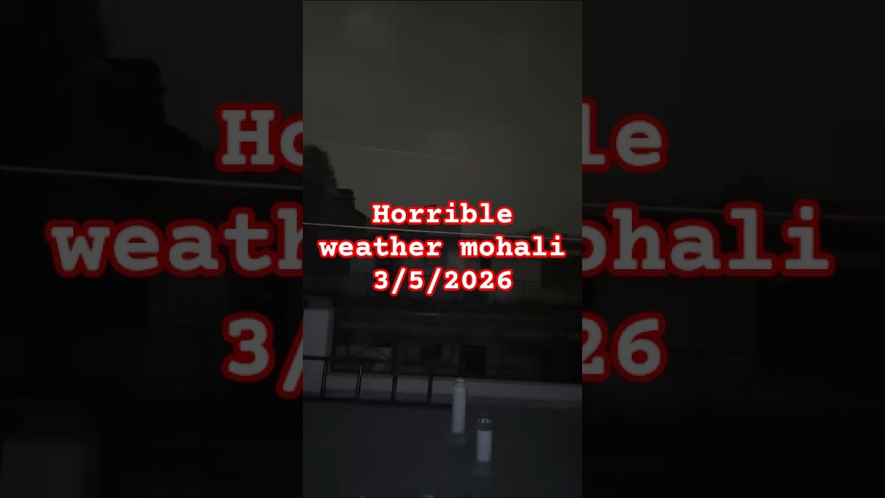 Weather Update | इतना भयानक/ Weather Mohali  #ChandigarhWeather #ChandigarhRain #PunjabWeather