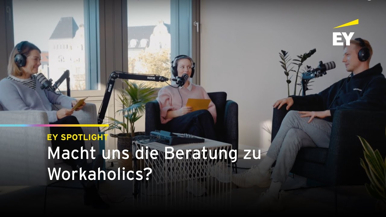 EY Spotlight: Macht uns die Beratung zu Workaholics? Mit Maximilian Karras