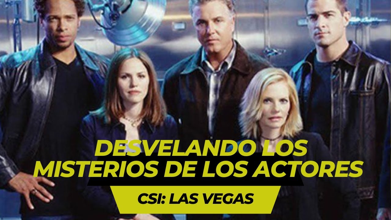 CSI: Las Vegas - Revelando las Historias de los Actores Estrella