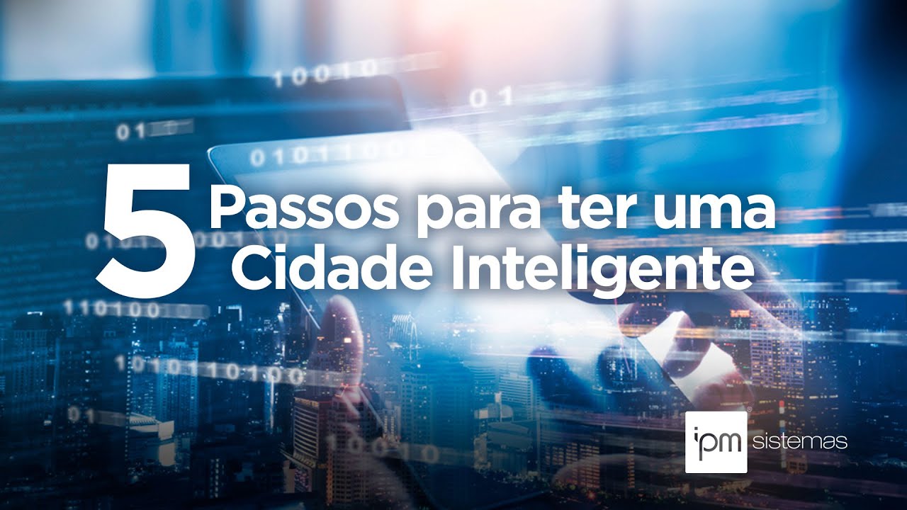 5 passos para ter uma Cidade Inteligente