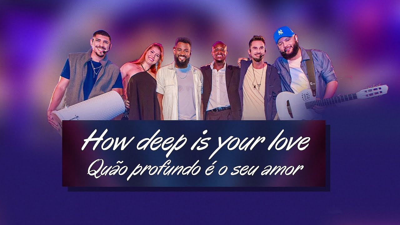 HOW DEEP IS YOUR LOVE / QU&Atilde;O PROFUNDO &Eacute; O SEU AMOR - DVD Nossa Sintonia