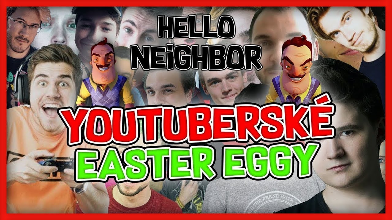 YOUTUBERSK&Eacute; EASTER EGGY V HELLO NEIGHBOR!