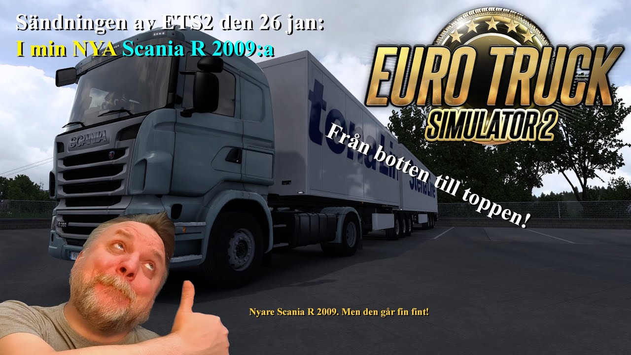 ETS2 Från botten till toppen: NYare Scania R 2009