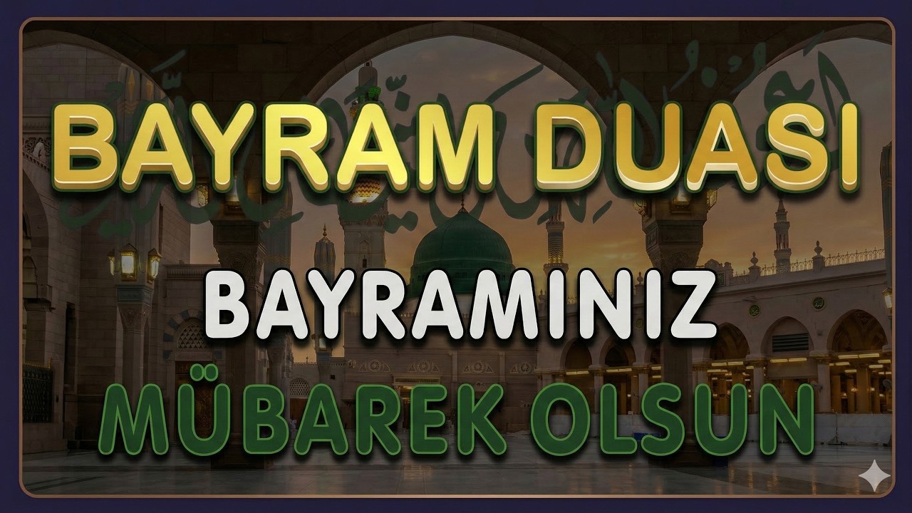 EN ETKİLİ BAYRAM DUASI - DUALARIN KABULÜ İLE BAYRAM EDECEKSİNİZ