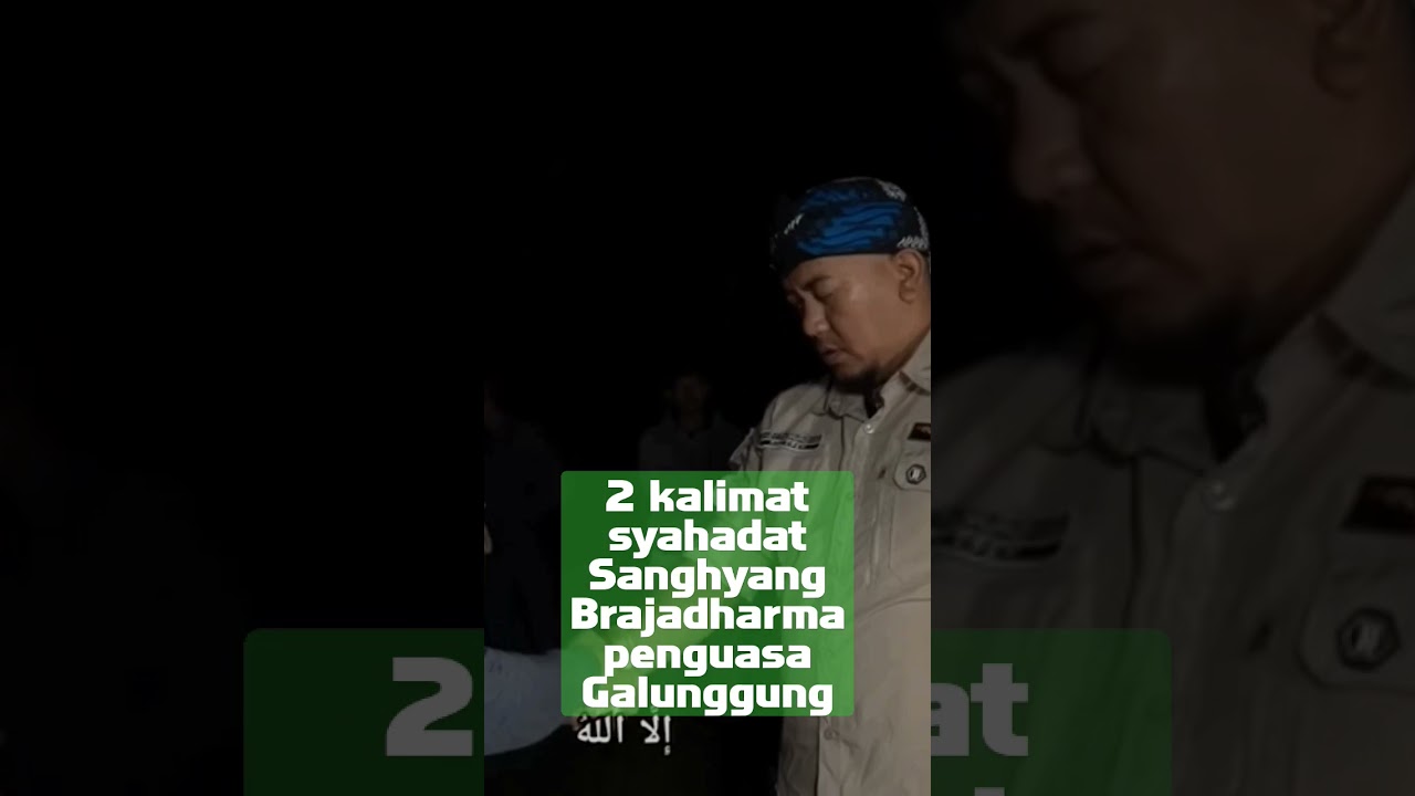 2 Kalimat Syahadat sang hyang braja dharma, penguasa gunung galunggung