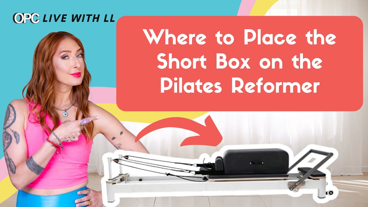 Where to Place the Short Box on the Pilates Reformer | OPC