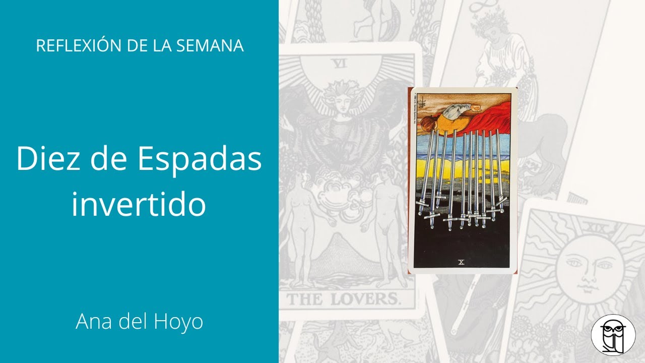 TAROT | Diez de Espadas invertido: ¿De qué te sirve pensar así?