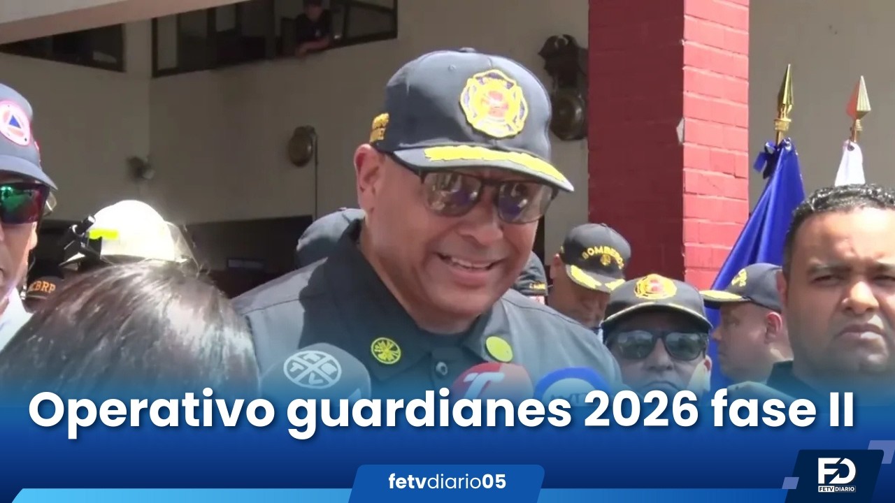 Operativo guardianes 2026 fase II tendrá un despliegue de unidades a nivel nacional | Fetv Diario