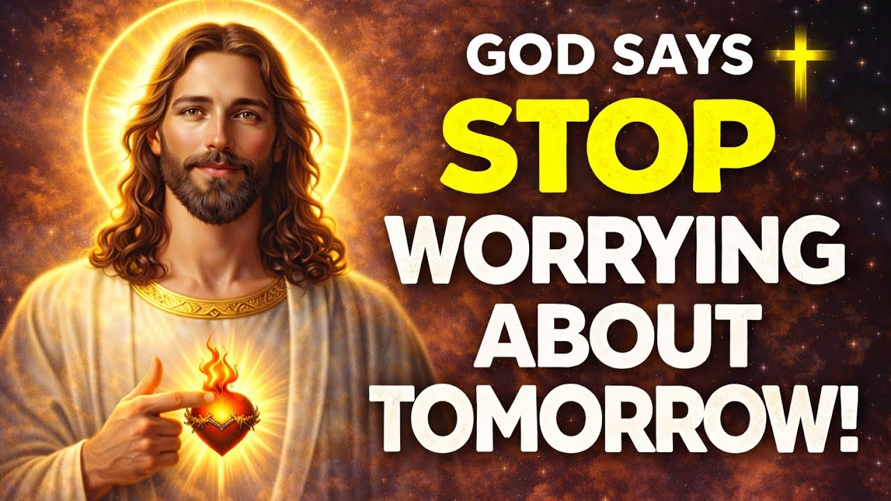 GOD SAYS STOP WORRYING ABOUT TOMORROW | THIS MESSAGE IS FOR YOU