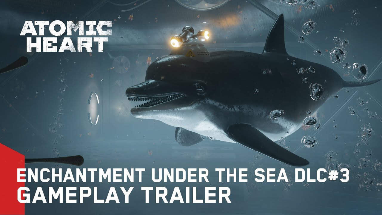 Atomic Heart: Enchantment Under the Sea DLC#3 - Gameplay Trailer