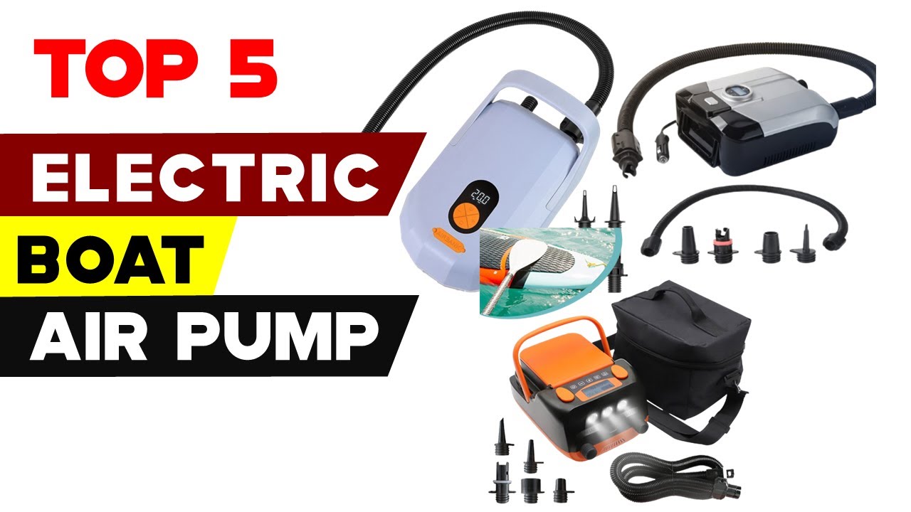 Top 5 Electric Boat Air Pumps 2023 | Inflate Your Fun in Seconds