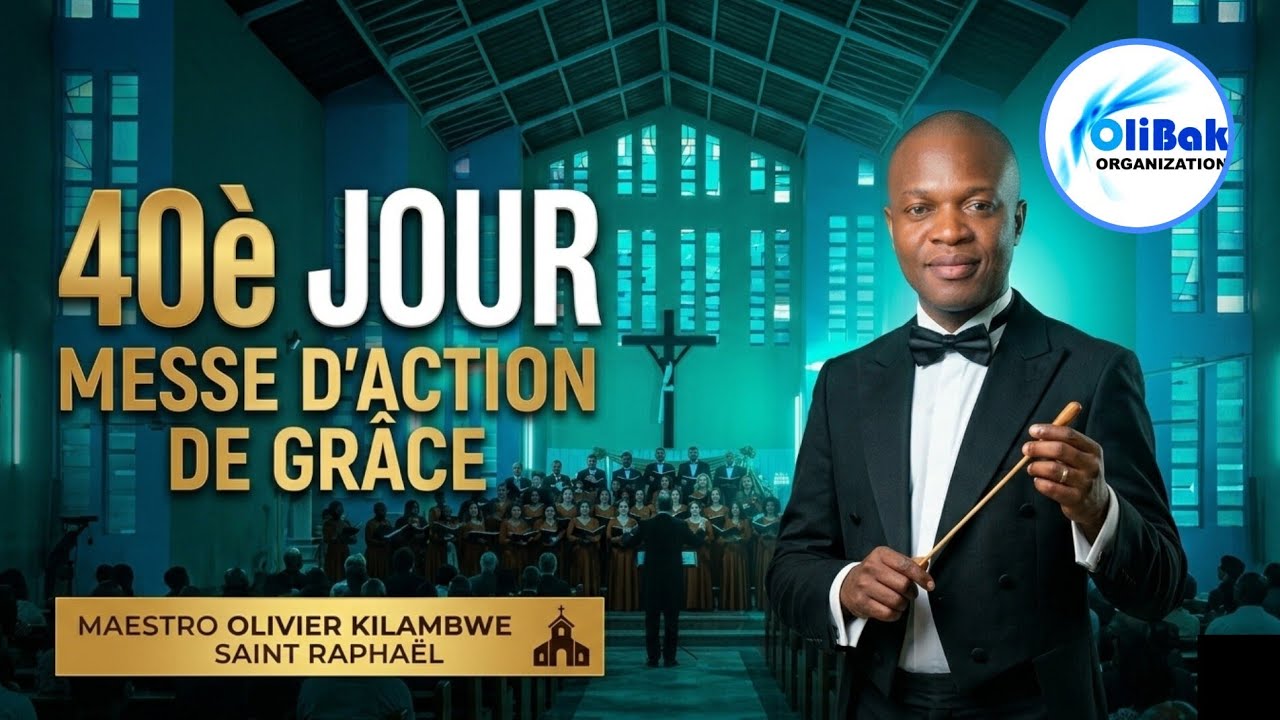 MAESTRO OLIVIER KILAMBWE : MESSE D'ACTION DE GRÂCE POUR LE 40è jr/⛪SAINT RAPHAËL. Vendr. 23 mai 2025