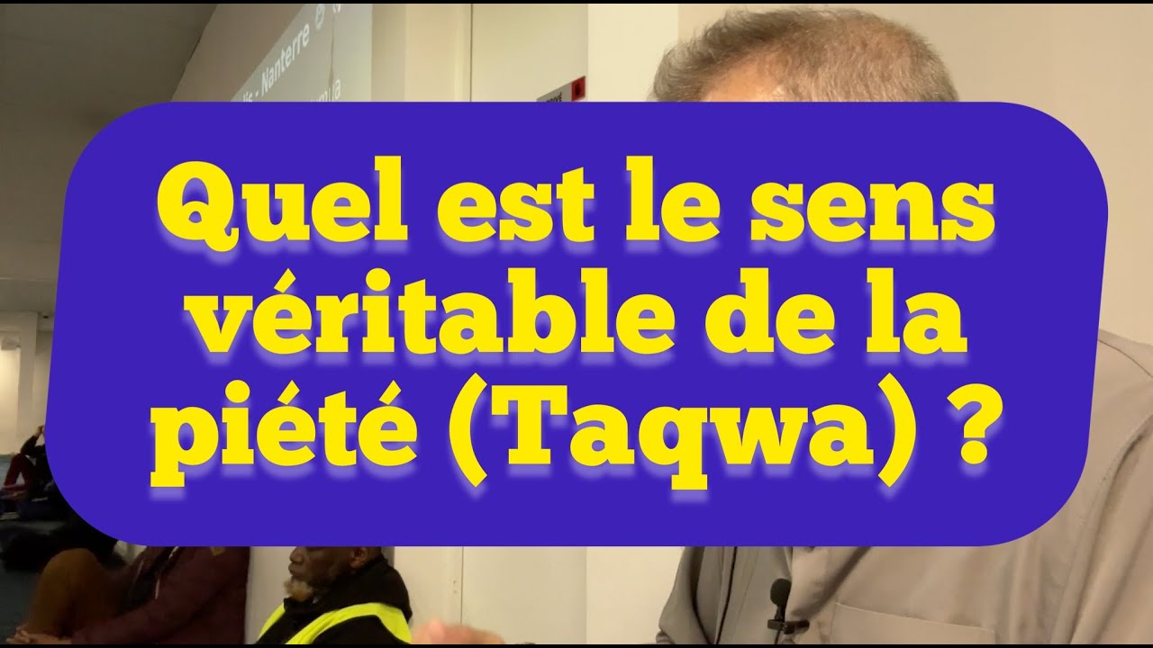 🎥 Quel est le sens véritable de la piété (Taqwa) ?