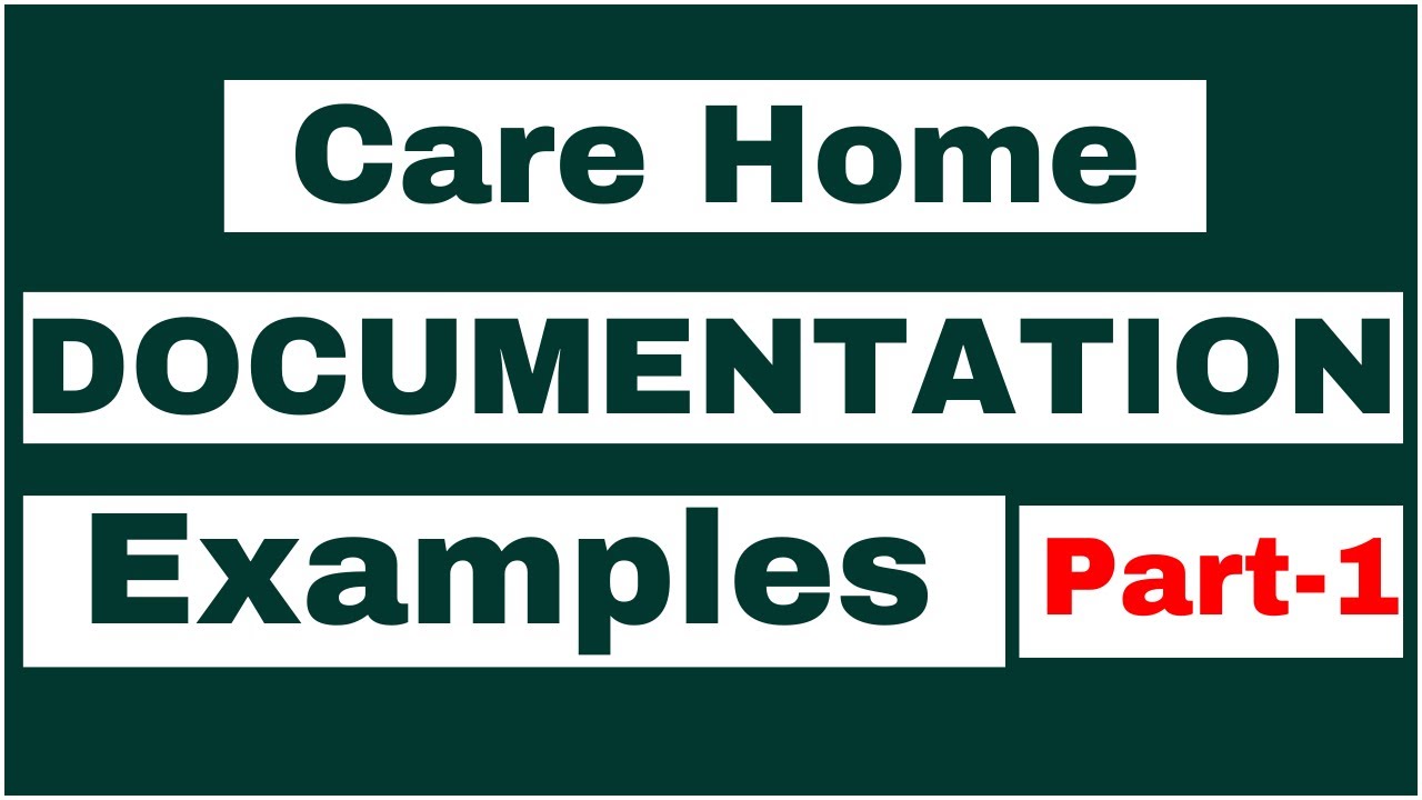 CARE HOME DOCUMENTATION EXAMPLES - PART 1