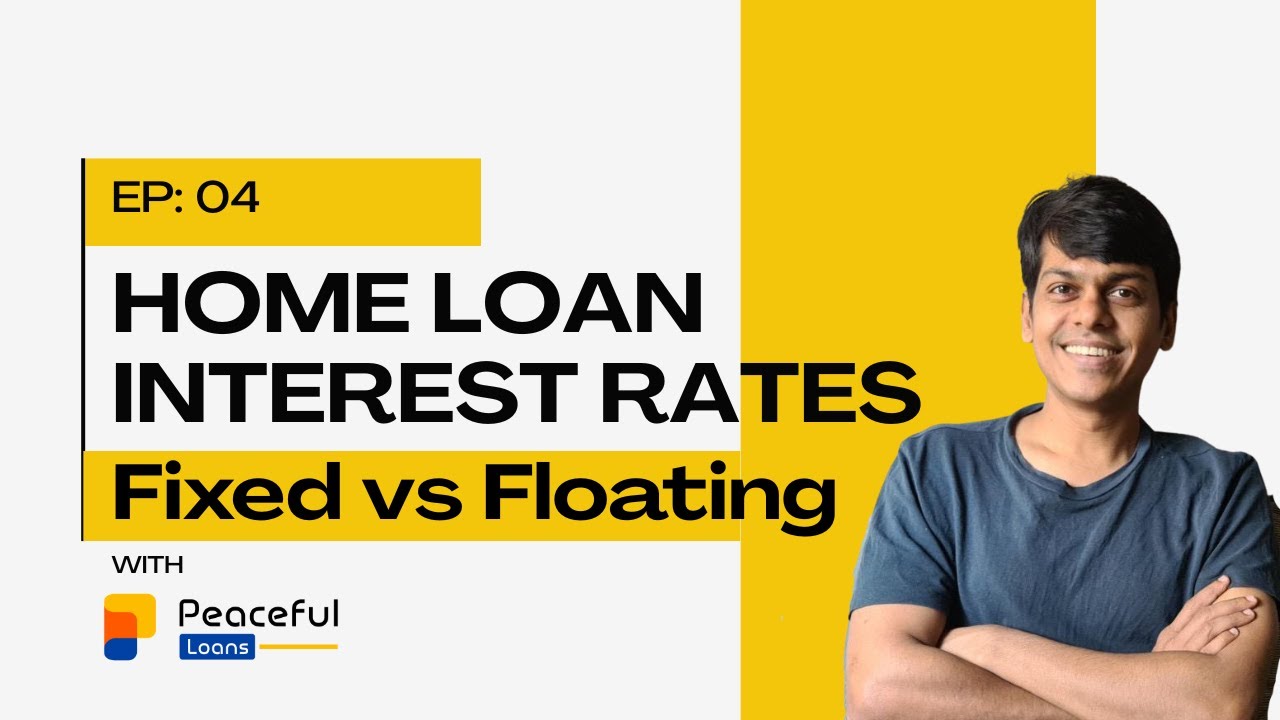 Home Loan Interest Rates | Fixed vs Floating Interest rate