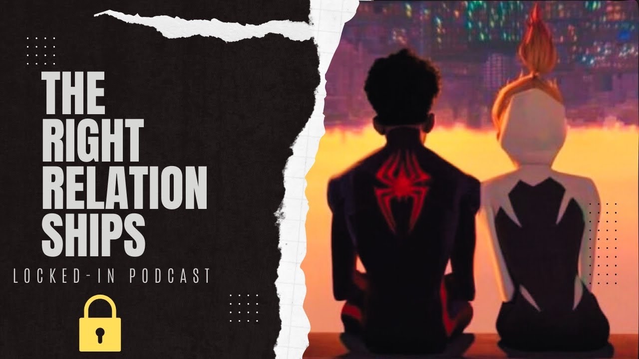 The Right Relationships | Locked-In Podcast 🔒