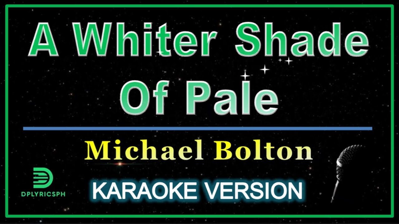 Michael Bolton - A Whiter Shade Of Pale (karaoke version)