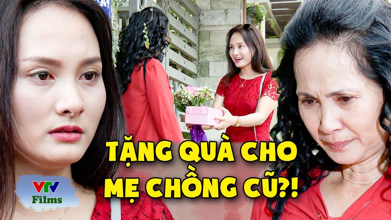 Con dâu cũ đến TẶNG QUÀ khiến mẹ chồng cũ HỔ THẸN CÚI ĐẦU vì áy náy | Sống Chung Với Mẹ Chồng | VTV
