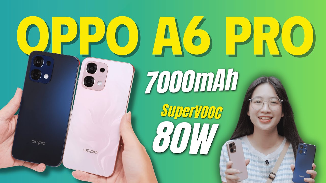 Đánh giá chi tiết OPPO A6 Pro: 