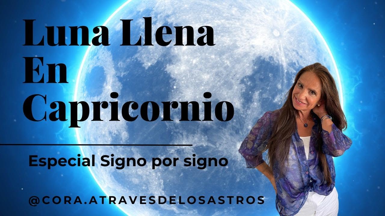 Luna LLena en Capricornio - Especial signo por signo