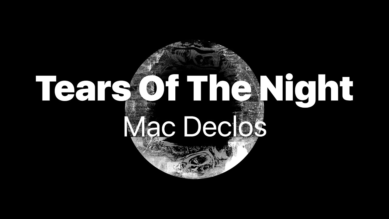 Mac Declos ’Tears of the Night’ (Audio Visualization)