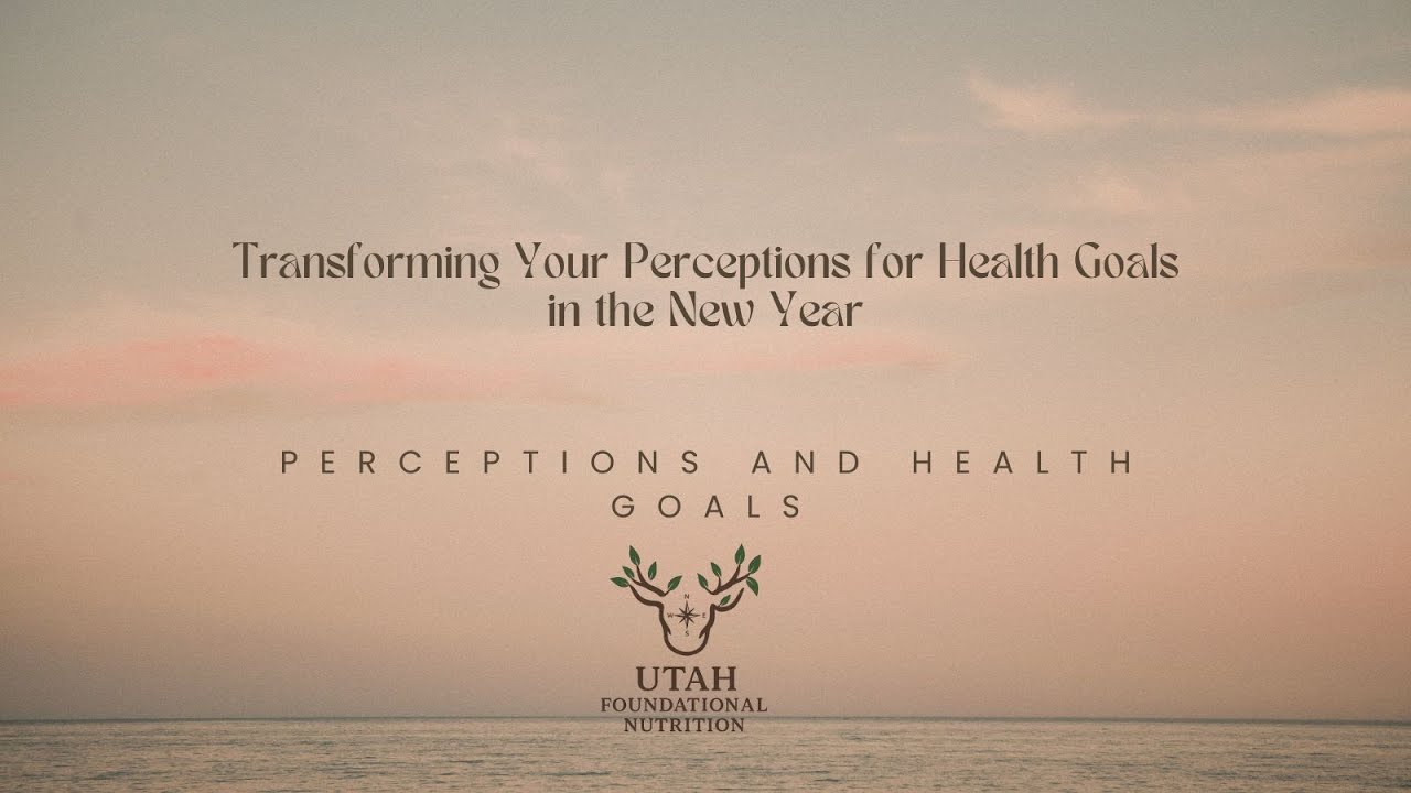 Transforming Your Perceptions for Health Goals in the New Year